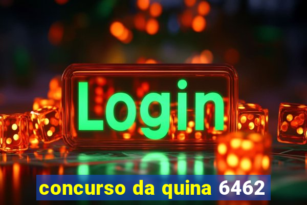 concurso da quina 6462